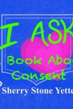 I ASK A Book About Consent af Sherry Stone Yetter