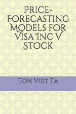 Price-Forecasting Models for Visa Inc V Stock af Ton Viet Ta