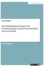 Persönlichkeitspsychologie. Der Zusammenhang zwischen Persönlichkeit und Gesundheit af Julia Henchen