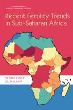 Recent Fertility Trends in Sub-Saharan Africa: Workshop Summary af National Academies Of Sciences Engineeri