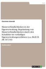 Masseverbindlichkeiten in der Eigenverwaltung. Begründung von Masseverbindlichkeiten durch den Schuldner im vorläufigen Eigenverwaltungsverfahren (u.a. BGH IX ZR 167/16) af Charlotte Schmidt
