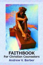 Faithbook for Christian Counselors af Andrew V. Barber