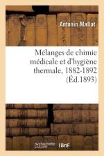 Melanges de chimie medicale et d'hygiene thermale, 1882-1892 af Mallat-A