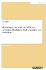 Grundlagen des wissenschaftlichen Arbeitens. Qualitative Analyse anhand von Interviews af Anonym