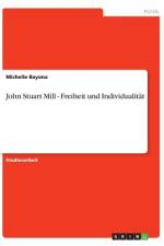 John Stuart Mill - Freiheit und Individualität af Michelle Bayona