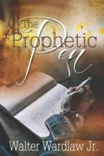 The Prophetic Pen af Walter Wardlaw