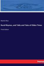 Rural Rhymes, and Talks and Tales of Olden Times