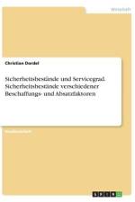 Sicherheitsbestände und Servicegrad. Sicherheitsbestände verschiedener Beschaffungs- und Absatzfaktoren af Christian Dordel