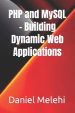 PHP and MySQL - Building Dynamic Web Applications af Daniel Melehi