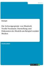 Die Schweigespirale von Elisabeth Noelle-Neumann. Darstellung und Diskussion des Modells am Beispiel sozialer Medien af Anonym