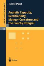 Analytic Capacity, Rectifiability, Menger Curvature and Cauchy Integral af Herve M. Pajot