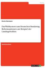 Das Wahlsystem zum Deutschen Bundestag. Reformoptionen am Beispiel der Landtagswahlen af Kevin Hermann
