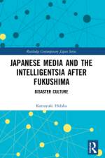 Japanese Media and the Intelligentsia after Fukushima af Katsuyuki (Risumeikan University Hidaka