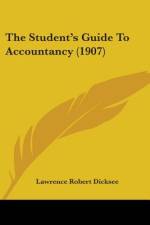The Student's Guide To Accountancy (1907) af Lawrence Robert Dicksee