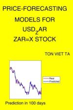 Price-Forecasting Models for USD_ZAR ZAR=X Stock af Ton Viet Ta