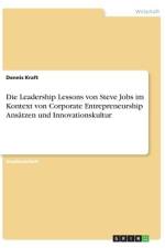 Die Leadership Lessons von Steve Jobs im Kontext von Corporate Entrepreneurship Ansätzen und Innovationskultur af Dennis Kraft