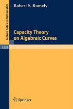 Capacity Theory on Algebraic Curves af Robert S. Rumely