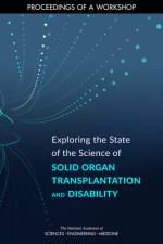 Exploring the State of the Science of Solid Organ Transplantation and Disability: Proceedings of a Workshop af National Academies Of Sciences Engineeri