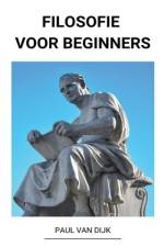 Filosofie voor Beginners af Paul van Dijk