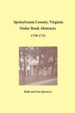 Spotsylvania County, Virginia Order Book Abstracts 1730-1732 af Ruth Sparacio