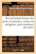 Recueil polytechnique des ponts et chaussees, canaux de navigation, ports maritimes af Houard Devert-B
