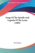 Songs Of The Spindle And Legends Of The Loom (1889) af H. H. Warner