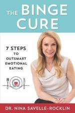 The Binge Cure: 7 Steps To Outsmart Emotional Eating af Nina Savelle-Rocklin