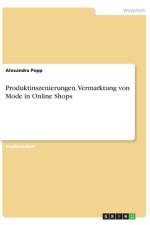 Produktinszenierungen. Vermarktung von Mode in Online Shops af Alexandra Popp