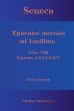 Seneca - Epistulae morales ad Lucilium - Liber VIII Epistulae LXX - LXXIV af Michael Weischede