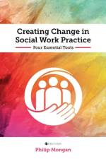 Creating Change in Social Work Practice: Four Essential Tools af Philip Mongan