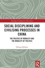 Social Disciplining and Civilising Processes in China af Thomas (University of Duisburg-Essen Heberer