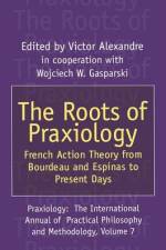 The Roots of Praxiology af Victor Alexandre