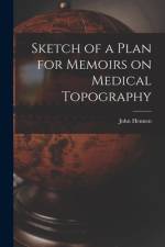 Sketch of a Plan for Memoirs on Medical Topography af John Hennen