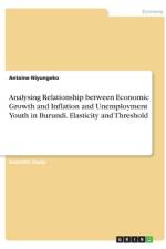 Analysing Relationship between Economic Growth and Inflation and Unemployment Youth in Burundi. Elasticity and Threshold af Antoine Niyungeko