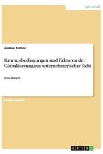 Rahmenbedingungen und Faktoren der Globalisierung aus unternehmerischer Sicht af Adrian Talhof