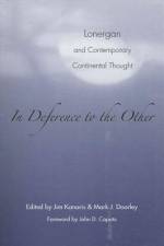 In Deference to the Other: Lonergan and Contemporary Continental Thought af Mark J. Doorley