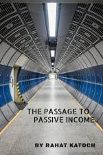 The Passage To Passive Income af Rahat Katoch