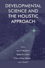 Developmental Science and the Holistic Approach af Lars R Bergman