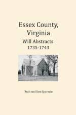 Essex County, Virginia Will Abstracts 1735-1743 af Ruth Sparacio