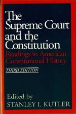 The Supreme Court and the Constitution: Readings in American Constitutional History af Stanley I. Kutler