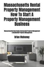 Massachusetts Rental Property Management How To Start A Property Management Business af Brian Mahoney