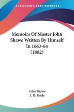 Memoirs Of Master John Shawe Written By Himself In 1663-64 (1882) af John Shawe