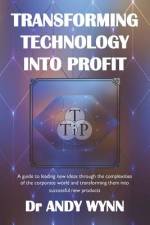 Transforming Technology into Profit af Andy Wynn