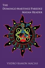 The Domingo Martinez Paredez Mayan Reader af Ysidro Ramon Macias