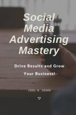 Social Media Advertising Mastery af Joel K John