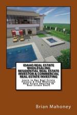 Idaho Real Estate Wholesaling Residential Real Estate Investor & Commercial Real Estate Investing af Brian Mahoney