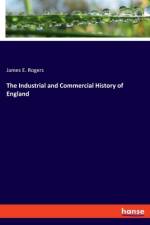 The Industrial and Commercial History of England af James E. Rogers