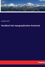 Handbuch der topographischen Anatomie af Joseph Hyrtl