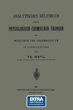 Analytisches Hülfsbuch für die Physiologisch-Chemischen Übungen der Mediciner und Pharmaceuten in Tabellenform af Th Weyl