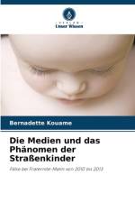 Die Medien und das Phänomen der Straßenkinder af Bernadette Kouame